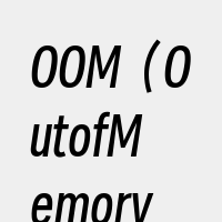 OOM（OutofMemory）