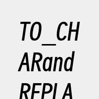 TO_CHARandREPLACE